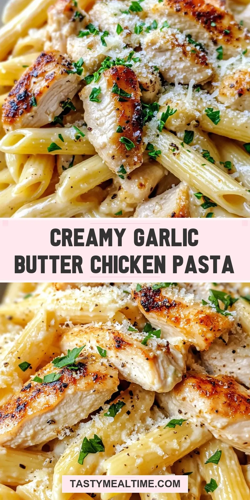 The Best Creamy Garlic Butter Chicken Pasta Ever