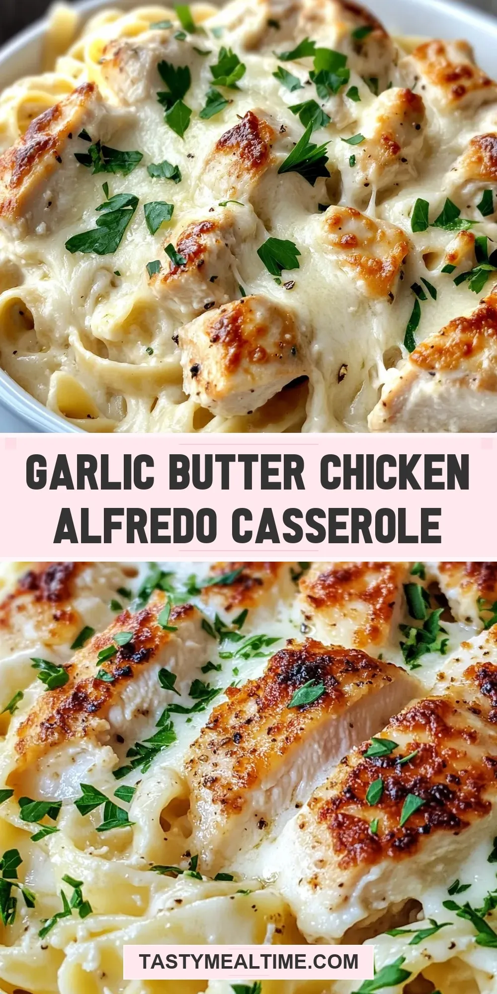 How To Make Tasty Garlic Butter Chicken Alfredo Casserole
